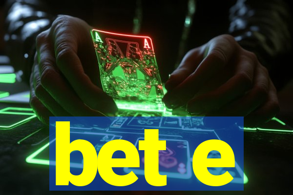 bet e
